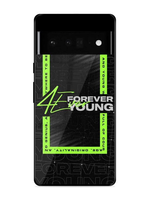 Forever Young Glossy Metal Phone Cover for Google Pixel 6 Pro