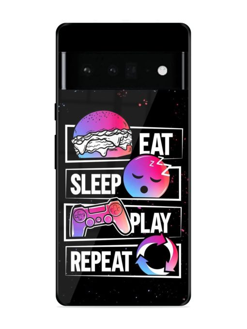 Eat Sleep Play Repeat Glossy Metal Phone Cover for Google Pixel 6 Pro Zapvi