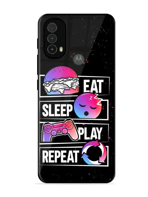 Eat Sleep Play Repeat Glossy Metal Phone Cover for Motorola Moto E40