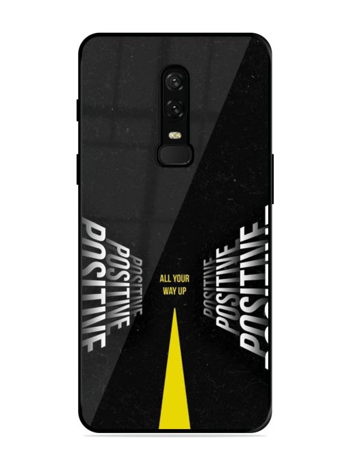 All Your Way Up Positive Glossy Metal Phone Cover for Oneplus 6 Zapvi