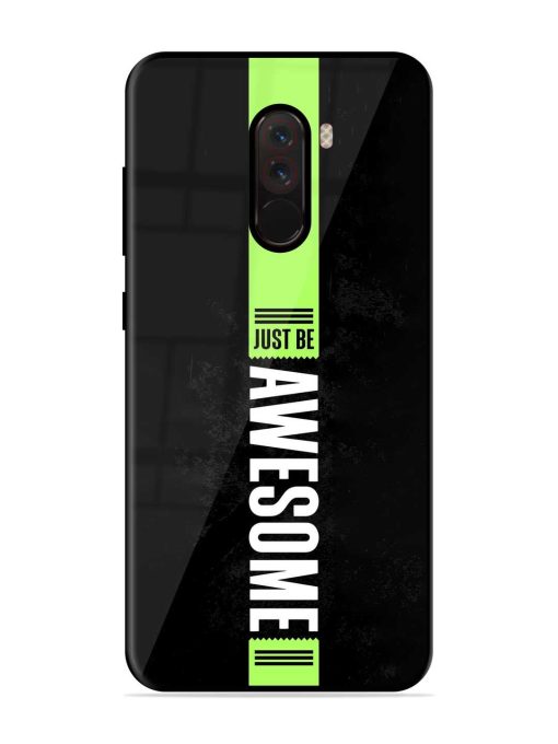 Just Be Awesome Glossy Metal Phone Cover for Poco F1 Zapvi