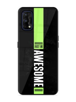 Just Be Awesome Glossy Metal Phone Cover for Realme 7 Pro