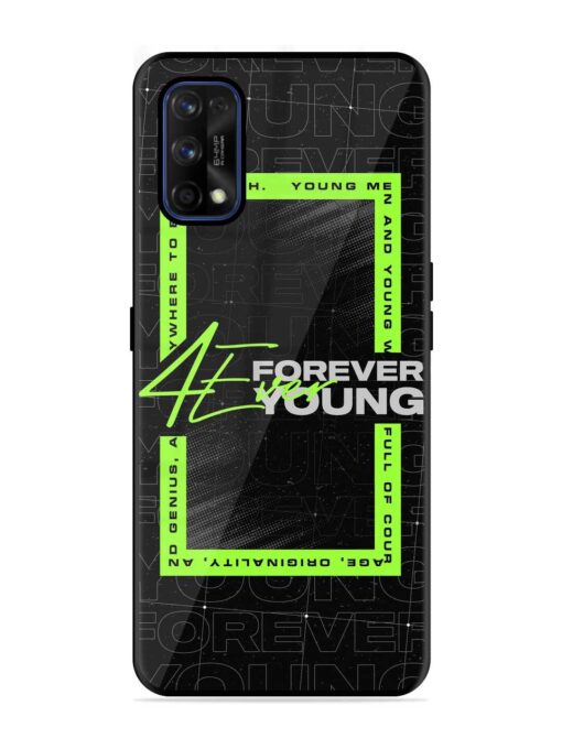 Forever Young Glossy Metal Phone Cover for Realme 7 Pro