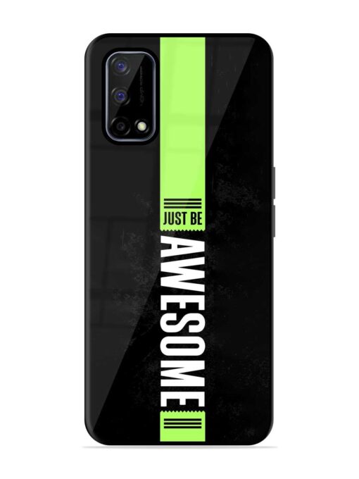 Just Be Awesome Glossy Metal Phone Cover for Realme Narzo 30 Pro (5G)