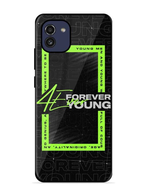 Forever Young Glossy Metal Phone Cover for Samsung Galaxy A03 Zapvi