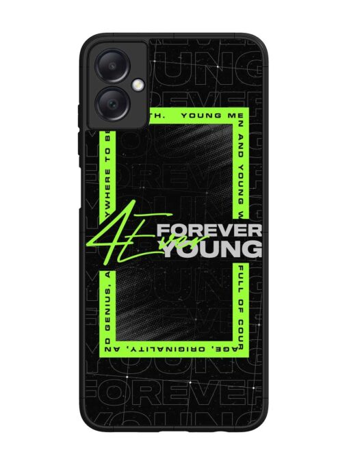 Forever Young Glossy Metal Phone Cover for Samsung Galaxy A05