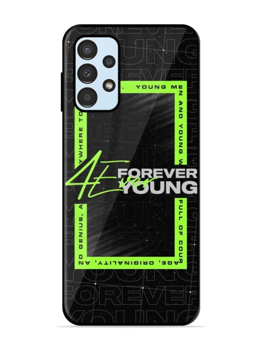 Forever Young Glossy Metal Phone Cover for Samsung Galaxy A13 Zapvi