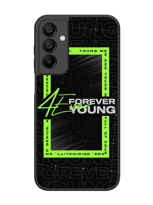 Forever Young Glossy Metal Phone Cover for Samsung Galaxy A15 (5G) Zapvi