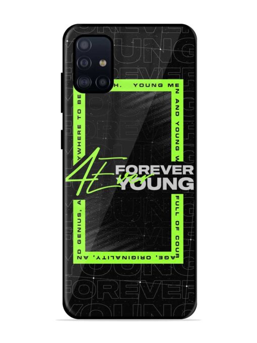 Forever Young Glossy Metal Phone Cover for Samsung Galaxy A51 Zapvi