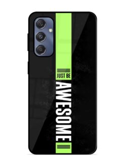 Just Be Awesome Glossy Metal Phone Cover for Samsung Galaxy S23 Fe (5G)