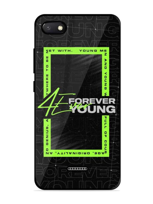 Forever Young Glossy Metal Phone Cover for Xiaomi Redmi 6A