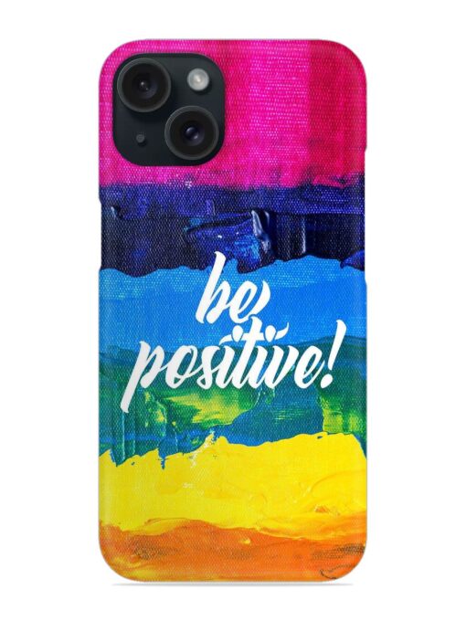 Be Positive Colorful Snap Case Zapvi