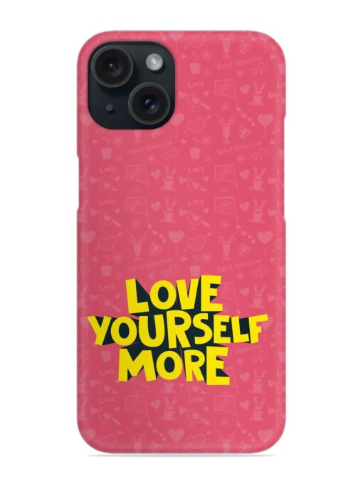 Love Yourself More Snap Case Zapvi