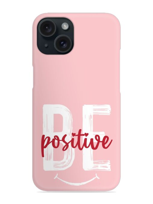 Be Positive Slogan Snap Case Zapvi