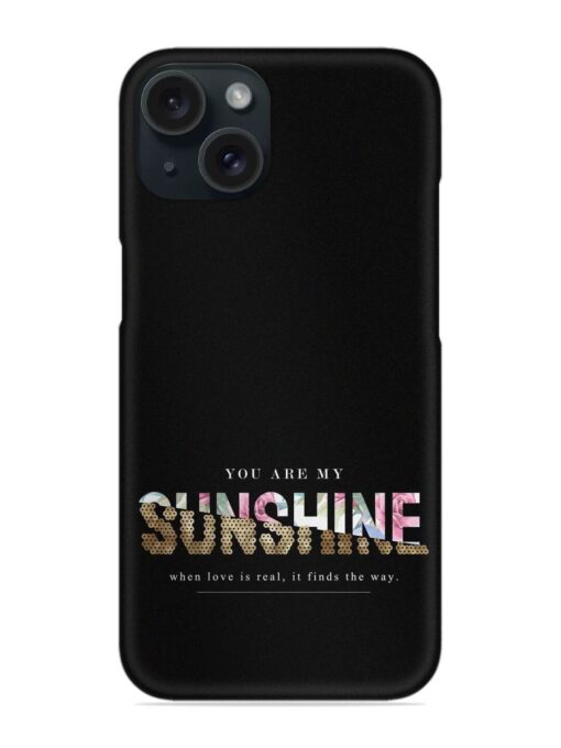 Sunshine Slogan On Snap Case Zapvi