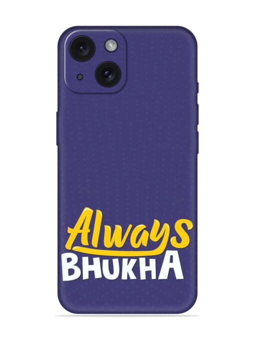 Always Bhukha Humorous Soft Silicone Case Zapvi