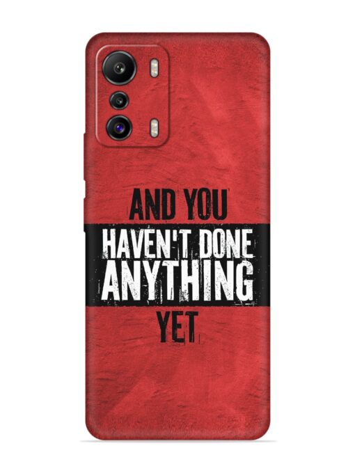 It'S And You Haven'T Done Anything Yet Embossed Soft Silicone Case for Infinix Zero (5G) Zapvi