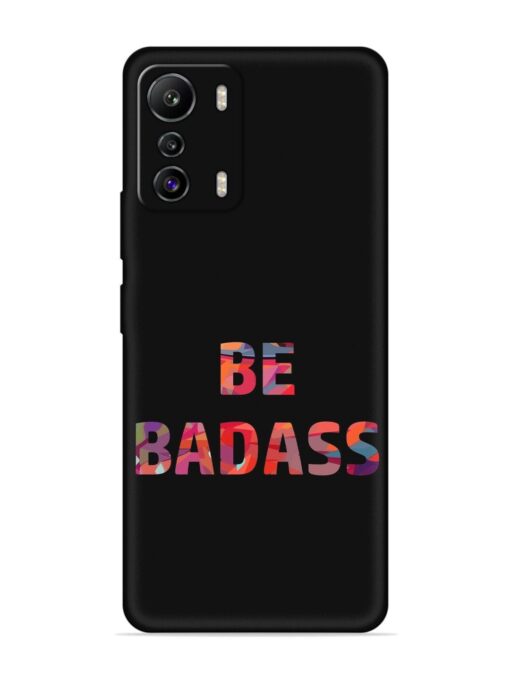 Be Badass Embossed Soft Silicone Case for Infinix Zero (5G)