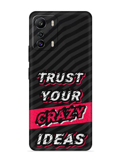 Trust Your Crazy Ideas Embossed Soft Silicone Case for Infinix Zero (5G) Zapvi