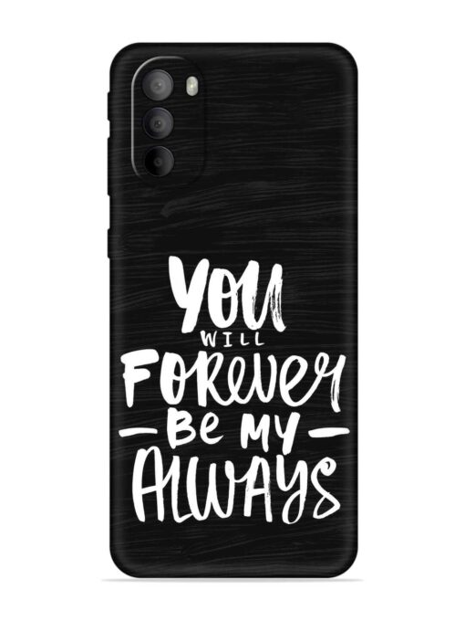 You Will Forever Embossed Soft Silicone Case for Motorola Moto G31