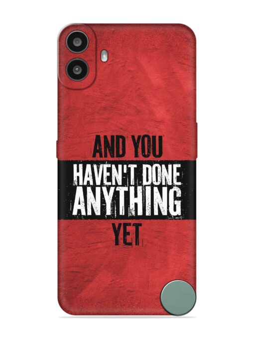 It'S And You Haven'T Done Anything Yet Embossed Soft Silicone Case for Nothing CMF Phone 1 Zapvi