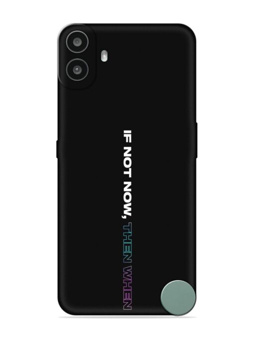 If Not Now Then When Embossed Soft Silicone Case for Nothing CMF Phone 1