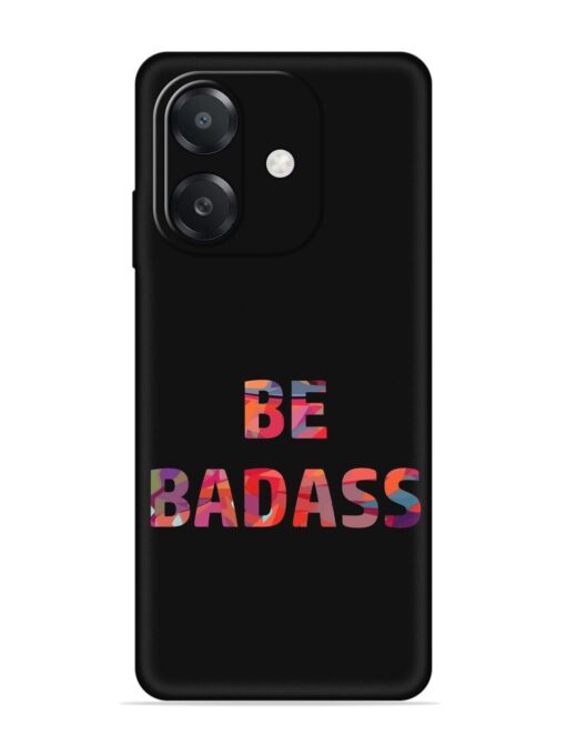 Be Badass Embossed Soft Silicone Case for Oppo A3X (5G) Zapvi