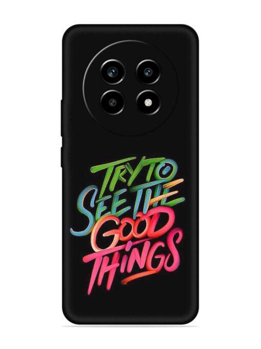 Try To See The Good Things Embossed Soft Silicone Case for Realme 13 Pro (5G) Zapvi