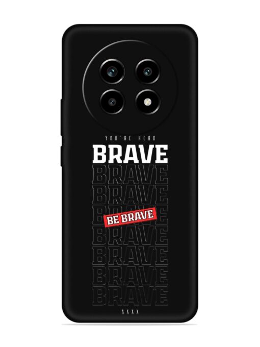 Be Brave Embossed Soft Silicone Case for Realme 13 Pro (5G)