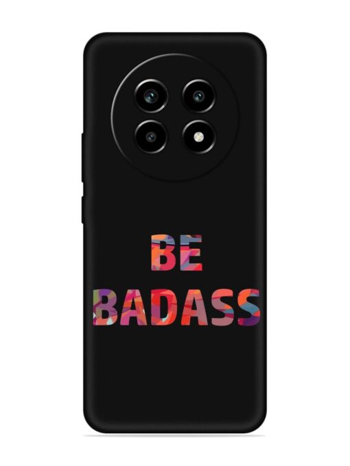 Be Badass Embossed Soft Silicone Case for Realme 13 Pro (5G)