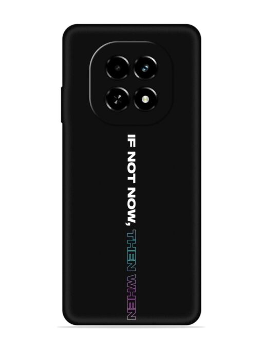 If Not Now Then When Embossed Soft Silicone Case for Realme C63 (5G)