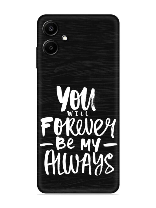 You Will Forever Embossed Soft Silicone Case for Samsung Galaxy A06