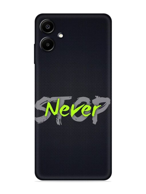 Never Stop Embossed Soft Silicone Case for Samsung Galaxy A06