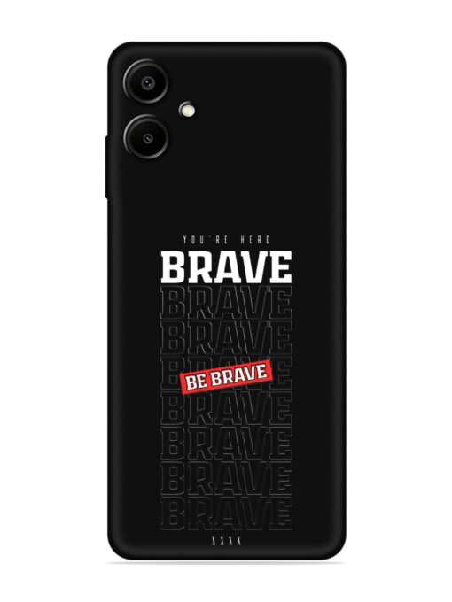 Be Brave Embossed Soft Silicone Case for Samsung Galaxy A06