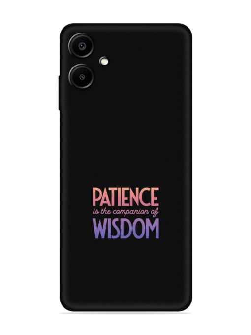 Patience Is The Embossed Soft Silicone Case for Samsung Galaxy A06