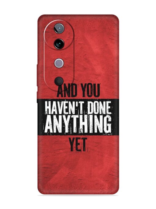 It'S And You Haven'T Done Anything Yet Embossed Soft Silicone Case for Vivo V40 (5G) Zapvi