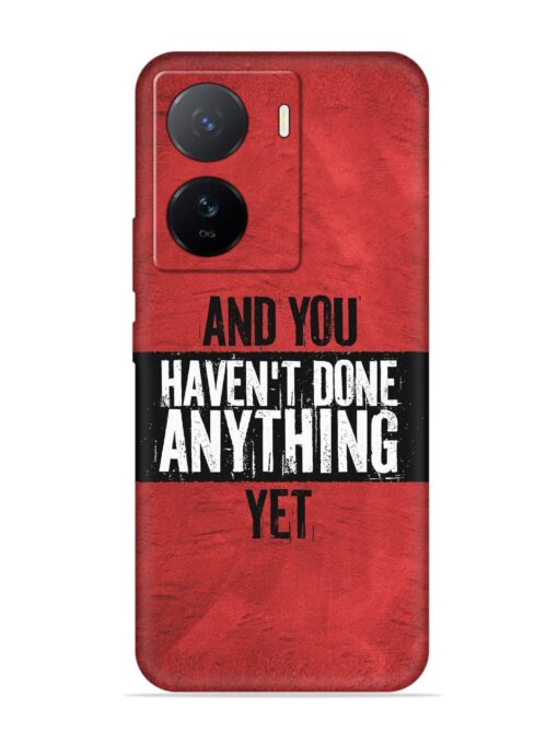 It'S And You Haven'T Done Anything Yet Embossed Soft Silicone Case for Iqoo Z7 (5G)