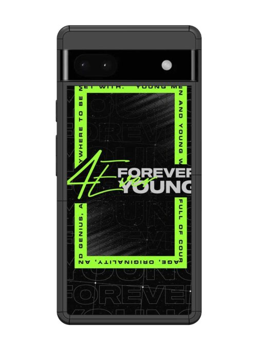 Forever Young Glossy Metal Phone Cover for Google Pixel 6A Zapvi