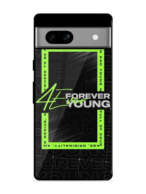 Forever Young Glossy Metal Phone Cover for Google Pixel 7A Zapvi