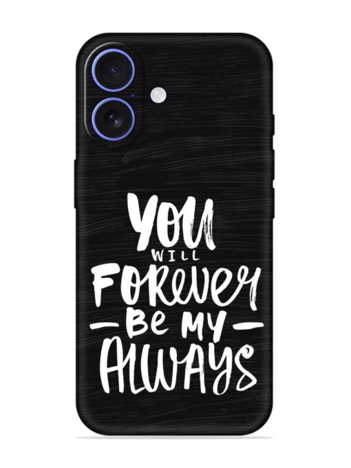 You Will Forever Embossed Soft Silicone Case for Apple Iphone 16 Zapvi