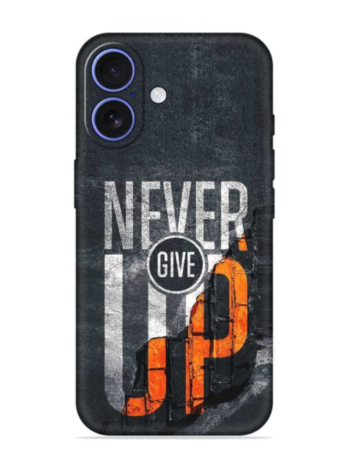 Never Give Up Embossed Soft Silicone Case for Apple Iphone 16 Zapvi