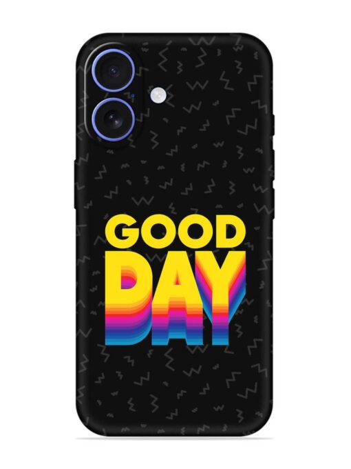 Good Day Embossed Soft Silicone Case for Apple Iphone 16 Zapvi