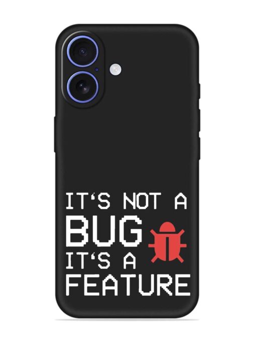 Not Bug Feature Embossed Soft Silicone Case for Apple Iphone 16 Zapvi