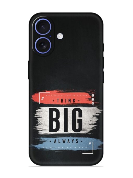 Think Big Always Embossed Soft Silicone Case for Apple Iphone 16 Zapvi