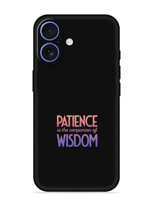 Patience Is The Embossed Soft Silicone Case for Apple Iphone 16 Zapvi