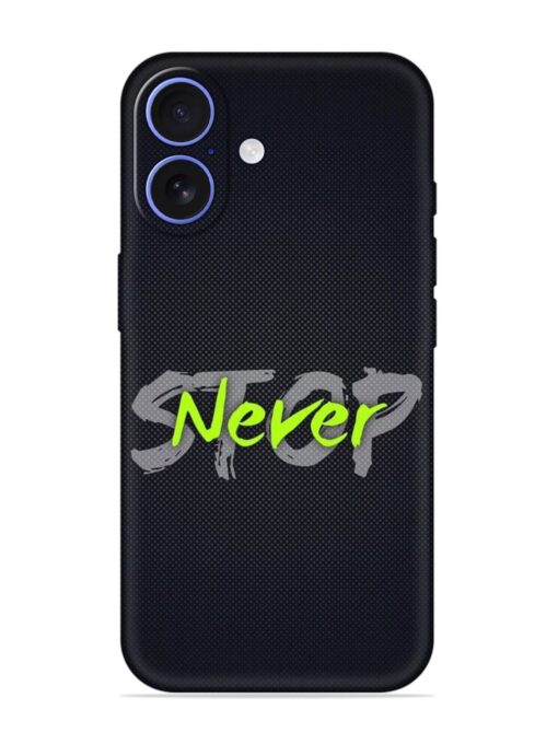 Never Stop Embossed Soft Silicone Case for Apple Iphone 16 Plus