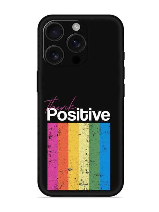 Think Positive Typography Embossed Soft Silicone Case for Apple Iphone 16 Pro