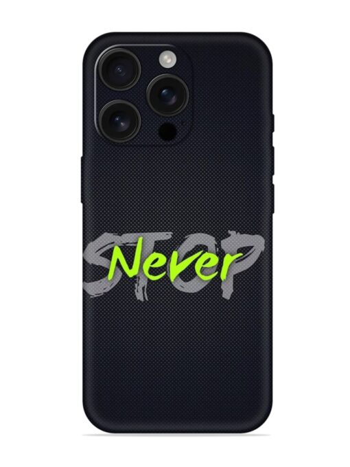 Never Stop Embossed Soft Silicone Case for Apple Iphone 16 Pro