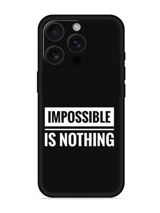 Impossible Is Nothing Embossed Soft Silicone Case for Apple Iphone 16 Pro Zapvi