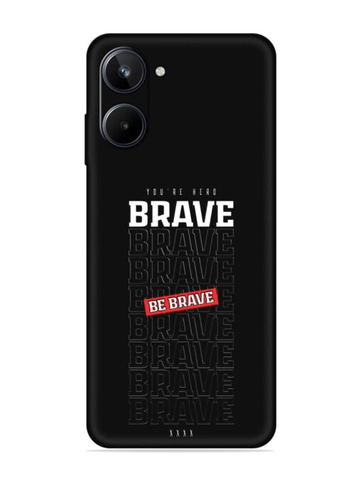 Be Brave Embossed Soft Silicone Case for Realme 10 (4G) Zapvi